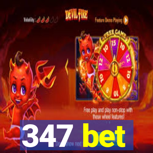 347 bet